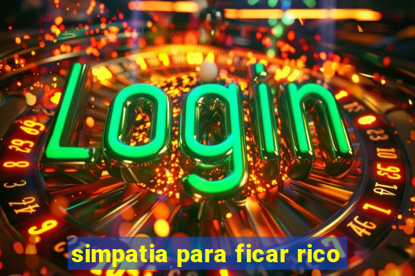 simpatia para ficar rico